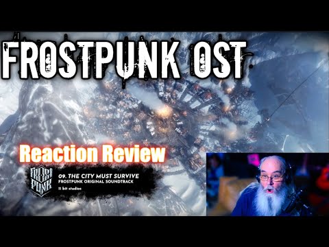Frostpunk OST Reaction Review with Gaming Grandpa – The City Must Survive