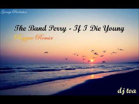 dj toa - If I Die Young, The Band Perry (Reggae Remix)