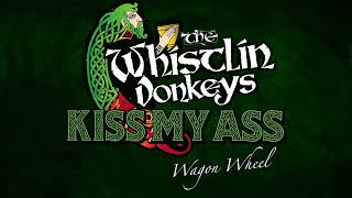 The Whistlin&#39; Donkeys - Wagon Wheel - 2013 (Kiss My Ass Album)