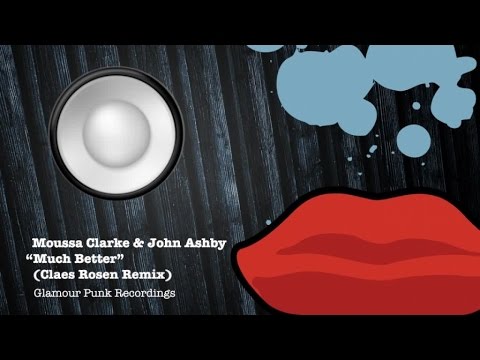 Moussa Clarke & John Ashby - Much Better (Claes Rosen Remix)