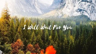 I Will Wait For You- Us the Duo (Lyrics)
