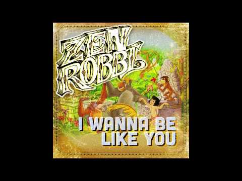 I WANNA BE LIKE YOU!! Performed by Zen Robbi
