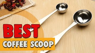 Best Coffee Scoop in 2022 – Cheap & Useful Products Guide!