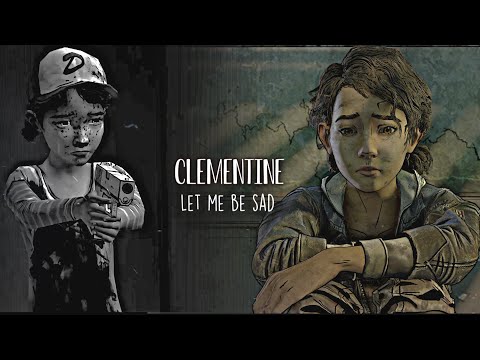 Clementine || Let Me Be Sad