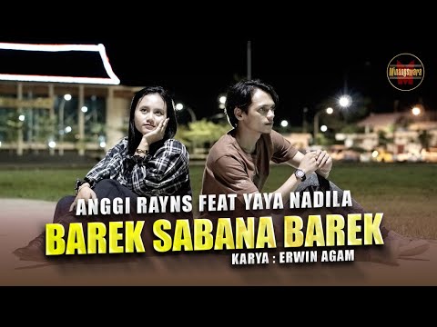 Anggi Rayns Ft. Yaya Nadila - Barek Sabana Barek (Official Music Video)