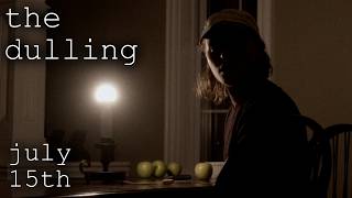The Dulling (teaser) - a short film releasing July 15th