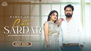 Download lagu Cute Sardar - Rahul Vk ft. Kajal Pathania | Dreamount Records | Latest Punjabi song mp3 Download lagu Cute Sardar - Rahul Vk ft. Kajal Pathania | Dreamount Records | Latest Punjabi song mp3
