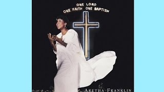 Walk in the Light One Lord, One Faith, One Baptism Aretha Franklin
