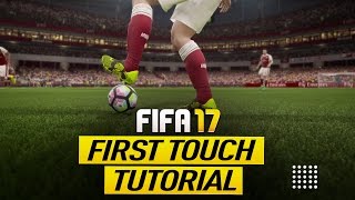 FIFA 17 FIRST TOUCH CONTROL TUTORIAL - HOW TO TAKE POSSESSION + THE BEST FIRST TOUCH MOVE IN FIFA 17