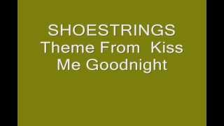 Shoestrings - Theme From  Kiss Me Goodnight