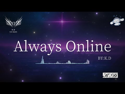 《Always Online》【開始倒數321Im Always Online】不要錯過的熱門流行歌曲【動態歌詞/Pinyin Lyrics】♫超好聽的流行歌曲(Cover by K.D)
