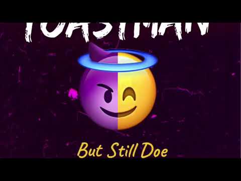 Toastman - But Still Doe