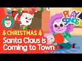 Santa Claus is Coming to Town 🎅 | Christmas Songs for Kids🎄🎁 | Nursery Rhymes Songs | Playsongs