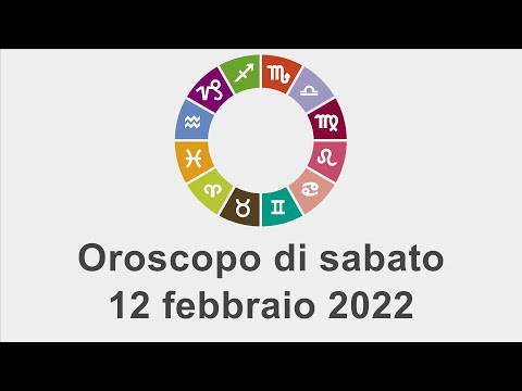 Oroscopo di sabato 12 febbraio 2022