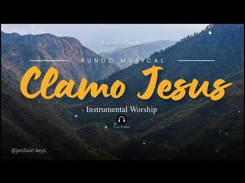 Fundo Musical Para Oração | CLAMO JESUS (I Speak Jesus) | PIANO Instrumental 🎵