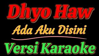 Download lagu Dhyo Haw - Ada Aku Disini (Versi Karaoke) mp3 Download lagu Dhyo Haw - Ada Aku Disini (Versi Karaoke) mp3