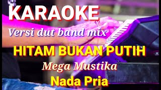 Download lagu HITAM BUKAN PUTIH - Mega Mustika | Karaoke dut band mix nada pria | Lirik mp3