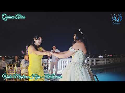 AriDance - Vals Madre e Hija - Quince Años - COMPLETO - Quince Años y Matrimonios - Ariel Alarcón V.