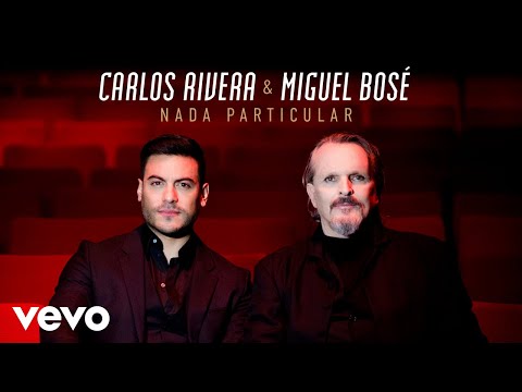 Carlos Rivera, Miguel Bosé - Nada Particular (Letra)