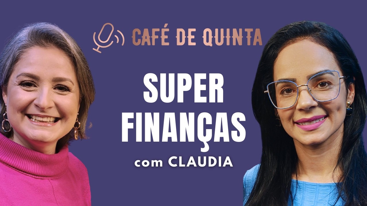 SUPER FINANÇAS - CLAUDIA NO CAFÉ DE QUINTA