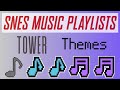 SNES Music Playlists Tower Themes