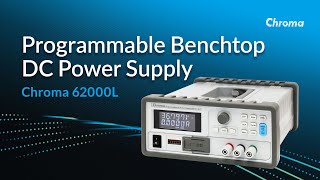 Chroma's 62000L Programmable Benchtop DC Power Supply