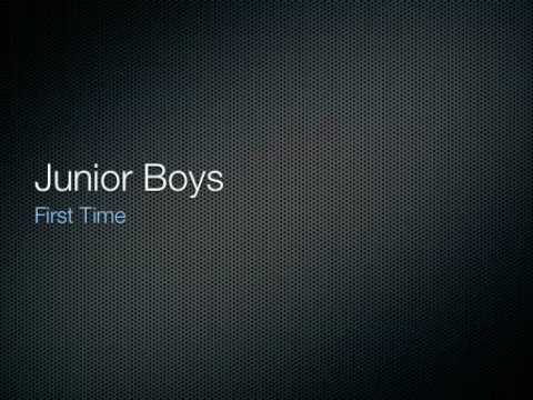 Junior Boys - First Time
