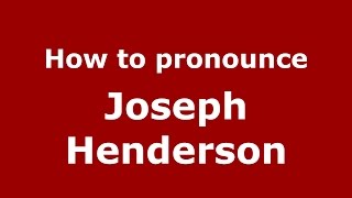How to pronounce Joseph Henderson