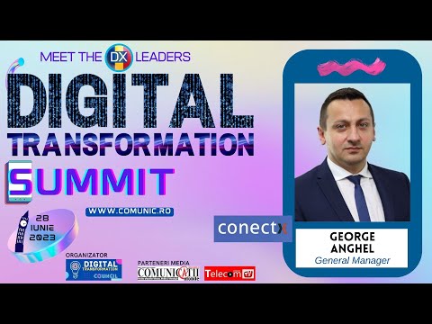 George ANGHEL, ConectX @ DX Summit 2023: Avem 3 județe întregi digitalizate: Vaslui, Tulcea, Brașov