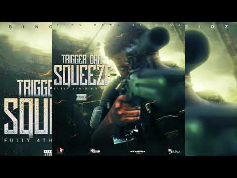 Trigger Dan4thGenna - Squeeze  (Fully4th Riddim)