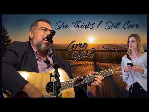 She Thinks I Still Care - Greg Blake & Friends