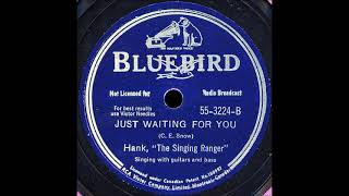 Just Waiting for You ~ Hank, &#39;The Singing Ranger&#39; with Guitars and Bass (1950)