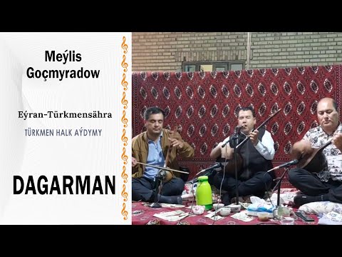 Meýlis Goçmyradow - Dagarman | Eýran-Türkmensähra