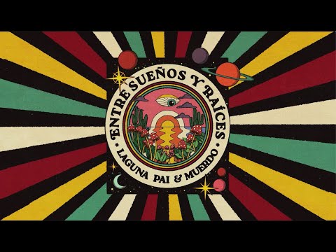 Laguna Pai & Muerdo - Entre Sueños y Raíces (OFFICIAL LYRIC VIDEO)