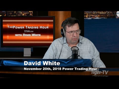November 20th Power Trading Hour with David White on TFNN - 2018