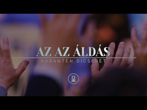 Az az áldás | Karantén Dicséret