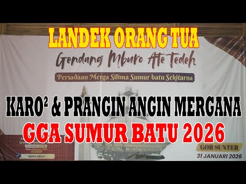 LANDEK ORANG TUA KARO² & PERANGIN ANGIN MERGANA - GGA SUMUR BATU 2026