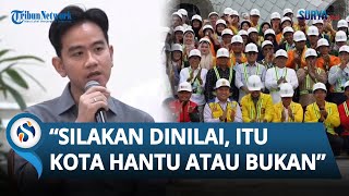 Kirim Mahasiswa ke IKN Nusantara, Wapres Gibran: Silakan Dinilai Sendiri Apakah Kota Hantu Apa Bukan