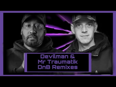 Devilman & Mr Traumatik DnB Blends/Remixes (Bou, Mackey Gee, Mozey & More)
