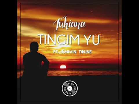 Tuhiana - TINGIM YOU (Feat. Tarvin Toune) Prod_ weedy Bwoy & Castro  @BLAZE1RECORDZ