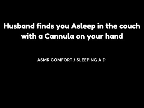 [ASMR] M4F Husband finds you Asleep in the couch with a cannula on your hand / Sleeping Aid