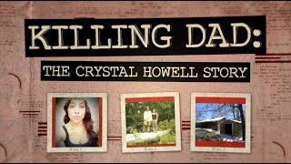 Killing Dad: The Crystal Howell Story