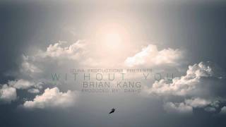 Bài hát Without You - Nghệ sĩ trình bày Brian Kang