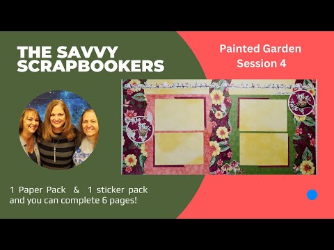 The Savvy Scrapbookers-Session 4 - Painted Garden