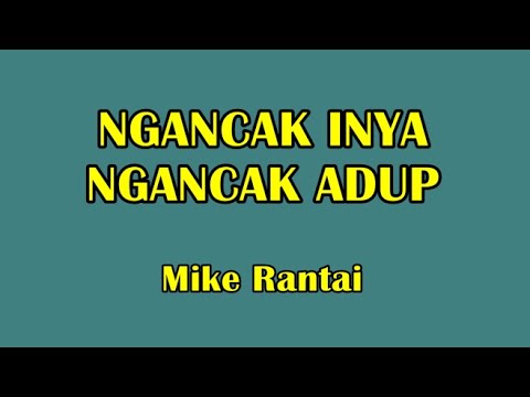 NGANCAK INYA NGANCAK ADUP -Mike Rantai (L-R)