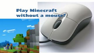 Minecraft How to play without a Mouse