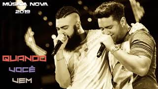 Henrique e Juliano 2019 -  Quando Você Vem