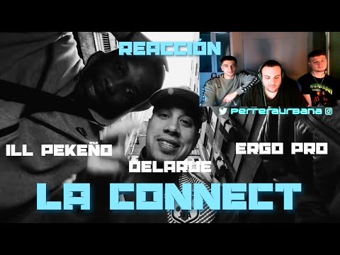 (REACCIÓN) DELARUE, ERGO PRO, ILL PEKEÑO - LA CONNECT