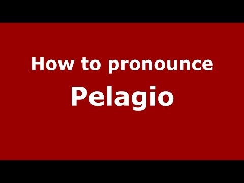 How to pronounce Pelagio (Italian/Italy) - PronounceNames.com