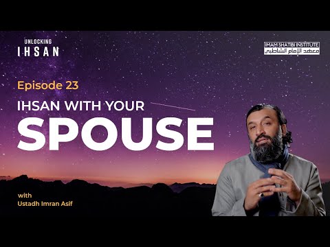 Ihsan With Your Spouse ❤ | Unlocking Ihsan — Episode 23 | Ramadan 2022